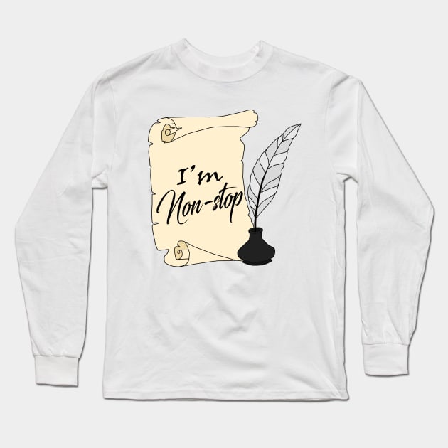 I'm Non-Stop! Long Sleeve T-Shirt by Misscassiem